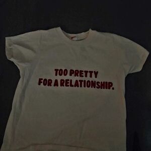 Graphic Tee - Too Pretty for a Relationship